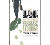 The Billionaire Who Wasn't: How Chuck Feeney Secretly Made and Gave Away a Fortune