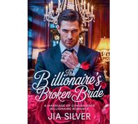The Billionaire's Broken Bride: A Marriage of Convenience Billionaire Romance