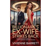 The Billionaire's Ex-Wife Strikes Back: A Steamy Romance of Betrayal, Secret Pregnancy, and Fierce Revenge.