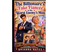 The Billionaire's Fake Fiancée Is His Worst Enemy's Mom: A Grumpy Sunshine, Fake Relationship Romantic Comedy