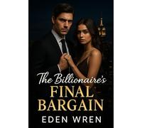 The Billionaire's Final Bargain: A fake marriage. A buried past. A contract that costs more than freedom.