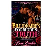 The Billionaire's Forbidden Truth: A Secret Heir Dark Billionaire Romance and High-Stakes Romantic Suspense Thriller
