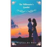 The Billionaires Gambit An Escapist International Romance - Daphne du Bois - Amazon Digital Services LLC KDP - Livre en Anglais Daphne du BoisDaphne du Bois (Auteur)