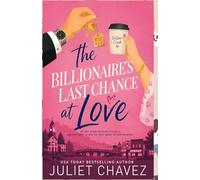 The Billionaire's Last Chance at Love: A Small-Town Reunion Filled with Secrets, Redemption, and One Final Shot at Forever