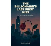 The Billionaire's Last First Kiss