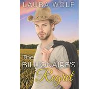 The Billionaire's Regret: A Sweet Single Dad Second Chance Romance