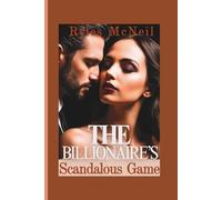 The Billionaire's Scandalous Game: Betrayal, Forbidden Love, A Stolen Child, and a Battle for Redemption