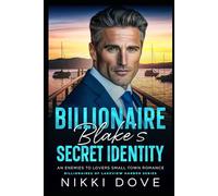 The Billionaire's Secret Identity: An Enemies to Lovers Small Town Romance
