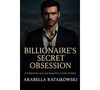The Billionaire's Secret Obsession: 8 Forbidden Age Gap Romance Short Stories