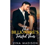THE BILLIONAIRE'S TWISTED VOWS: Off Limits, Second Chance, Arranged Marriage Romance - The Maddox Empire Collection Book 3