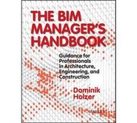 The BIM Managers Handbook by Dominik Holzer Dominik Holzer, (Auteur)