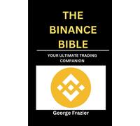 The Binance Bible: Your Ultimate Trading Companion