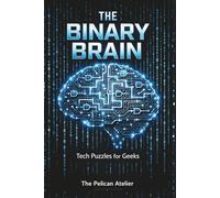The Binary Brain: 150 Programming and Logic Puzzles for Developers and Software Engineers