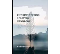 THE BINGE EATING RECOVERY HANDBOOK: Heal Your Relationship with Food