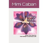 The Binge Visioning Technique: When You Want To Mannafest* A Glorious Life!