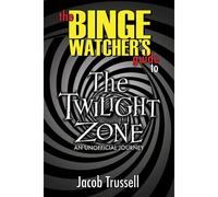 The Binge Watcher's Guide To The Twilight Zone