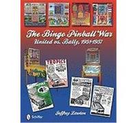 The Bingo Pinball War: United Vs Bally, 1951-1957 Lawton, Jeffrey (Auteur)