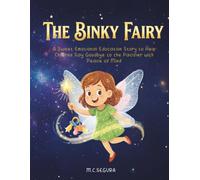 The Binky Fairy: A Magical Emotional Education Book to Help Your Child Say Goodbye to the Pacifier with Confidence
