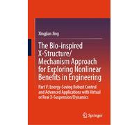 The Bio-inspired X-Structure/Mechanism Approach for Exploring Nonlinear Benefits in Engineering: Part V: Energy-Saving Robust Control and Advanced ... with Virtual or Real X-Suspension/Dynamics