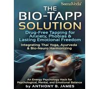 The Bio-Tapp Solution, Drug-Free Tapping for Anxiety, Phobias & Lasting Emotional Freedom: Drug-Free Bio-Tapp EFT Tapping Protocols for Rapid Anxiety ... Trauma Release & Lasting Mental Wellness