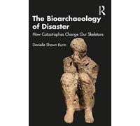 The Bioarchaeology Of Disaster