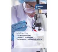 The Biochemist’s Toolbox: Principles, Techniques, and Applications