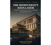 The Biodiversity Data Layer: Turning Site Nature Data into a TNFD, Certification, and Green-Finance Asset