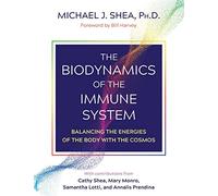 The Biodynamics of the Immune System: Balancing the Energies of the Body with the Cosmos