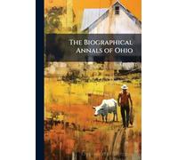 The Biographical Annals of Ohio