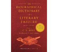 The Biographical Dictionary Of Literary Failure