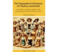The biographical dictionary of Playboy centerfolds: Curiosities, scandals, tragedies of all the Playmates (and where they are now)