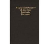 The Biographical Directory of American Territorial Governors David Walker, Thomas A. McMullin (Auteur)