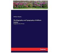 The Biography And Typography Of William Caxton