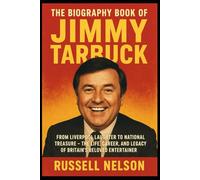 The Biography Book of Jimmy Tarbuck: From Liverpool Laughter to National Treasure - The Life, Career, and Legacy of Britain’s Beloved Entertainer
