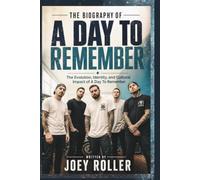 THE BIOGRAPHY OF A DAY TO REMEMBER: The Evolution, Identity, and Cultural Impact of A Day To Remember