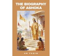 The Biography of Ashoka