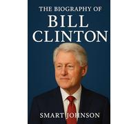 The Biography of Bill Clinton: The President Who Redefined the Democratic Party