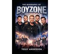 The Biography of Boyzone: Brotherhood, Heartbreak, and Ireland's Pop Revolution