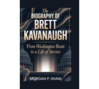 THE BIOGRAPHY OF BRETT KAVANAUGH: From Washington Roots to a Life of Service