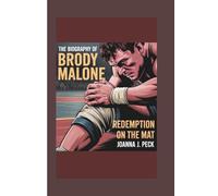 The biography of Brody Malone: Redemption on the Mat