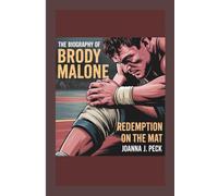 The biography of Brody Malone: Redemption on the Mat