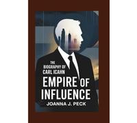 The biography of Carl Icahn: Empire of Influence