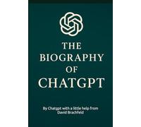 The Biography of ChatGPT: Told in its Own Words