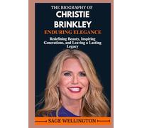 THE BIOGRAPHY OF CHRISTIE BRINKLEY: Redefining Beauty, Inspiring Generations, and Leaving a Lasting Legacy