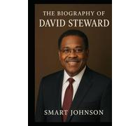 The Biography of David Steward: How One Man Built a Global Technology Empire
