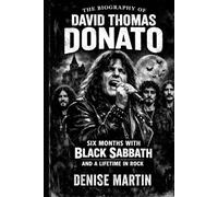 The Biography of David Thomas Donato: Six Months with Black Sabbath and a Lifetime in Rock