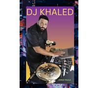 THE BIOGRAPHY OF DJ KHALED: LIFE AND LEGACY OF DJ KHALED