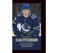 The Biography of Elias Pettersson: From Ånge to NHL Stardom: The Rise of a Swedish Sensation