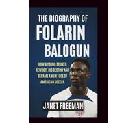 The Biography of Folarin Balogun: How a Young Striker Rewrote His Destiny and Became a New Face of American Soccer
