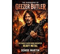 The Biography of Geezer Butler: The Bass Player Who Invented Heavy Metal